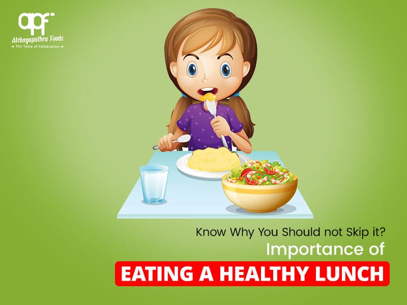 Importance Of Eating A Healthy Lunch And Why You Should Not Skip It?